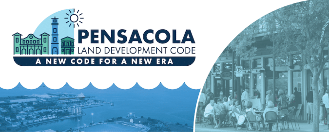 Pensacola Land Development Code banner with skyline, water, and outdoor café scene, tagline “A New Code for a New Era.”